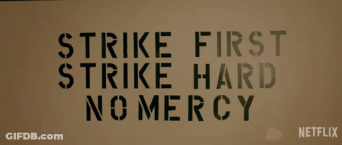Strike First Strike Hard No Mercy Sign Netflix GIF