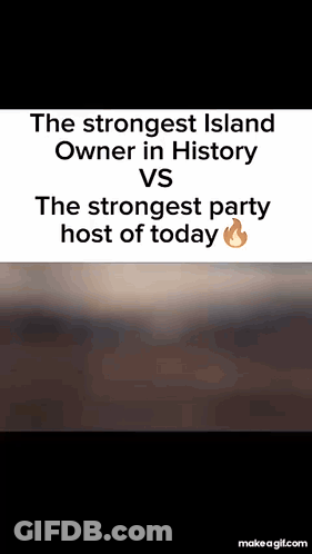 Strongest Island Owner Vs Party Host GIF