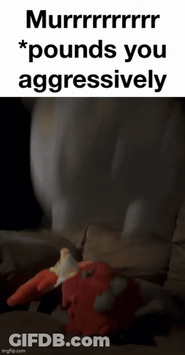Stuffed Animal Laying On Couch Saying Murrrrrrr Pounds You Aggressively GIF