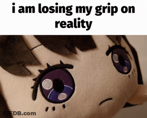 Stuffed Animal Saying I Am Losing My Grip On Reality GIF