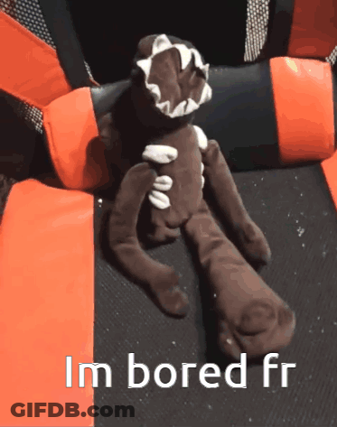 Stuffed Animal Saying I'm Bored Fr GIF