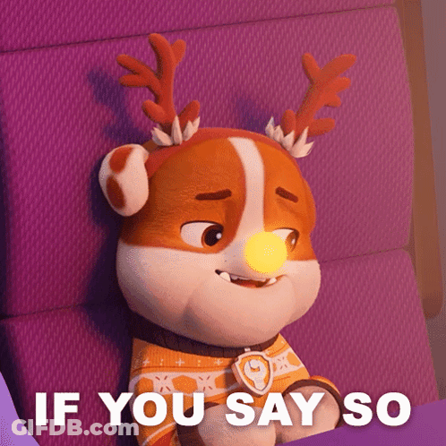 Stuffed Animal With Antlers Saying If You Say So GIF