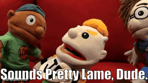 Stuffed Animals Saying Sounds Pretty Lame Dude GIF