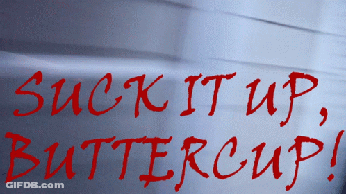 Suck It Up Buttercup Sign GIF