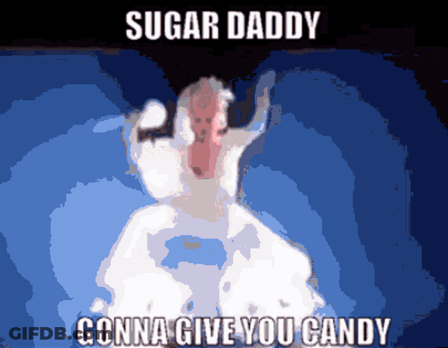Sugar Daddy Gonna Give You Candy GIF