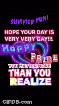 Summer Fun Hope Your Day Is Very Very Gay Happy Pride You Matter More Than You Realize Poster GIF