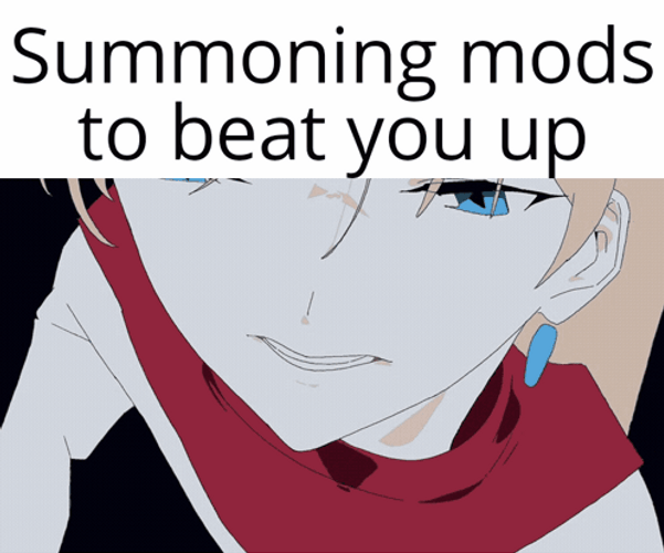Summoning Mods To Beat You Up GIF