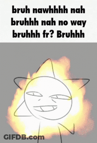 Sun Bruh Nawhhhh Nah Bruhhh No Way GIF