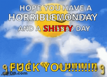 Sun Saying Hope You Have A Horrible Monday And A Shitty Day GIF
