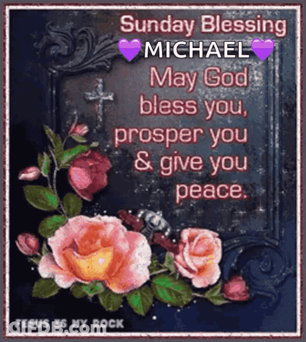Sunday Blessing Michael May God Bless You Prosper You And Give You Peace Jesus Is My Rock GIF