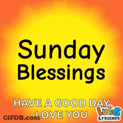 Sunday Blessings Have A Good Day Lucas & Friends GIF
