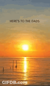 Sunset Over Ocean Here's To The Dads Happy GIF