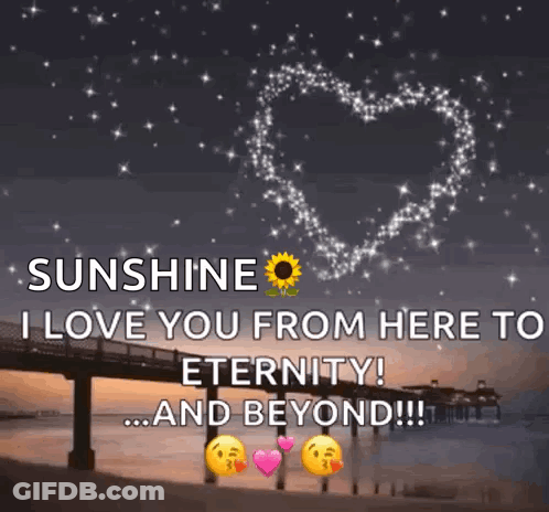 Sunshine I Love You From Here To Eternity ! And Beyond ! GIF