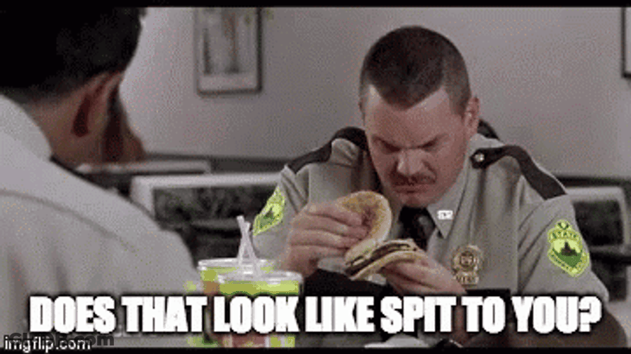 Super Troopers Does Look Like Spit GIF