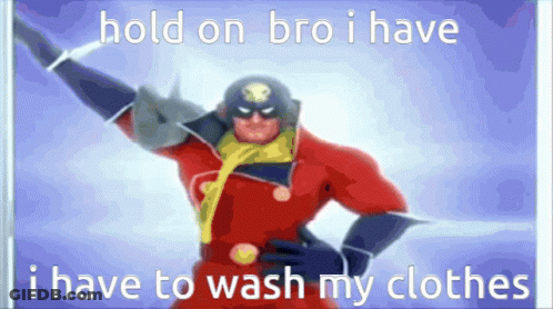 Superhero Hold On Bro I Have To Wash My Clothes GIF