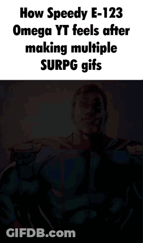 Superhero Saying How Speedy E-123 Omega Yt Feels GIF
