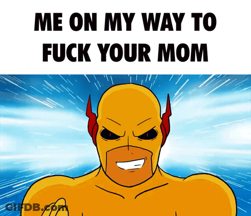 Superhero Saying Me On My Way To Fuck Your Mom GIF