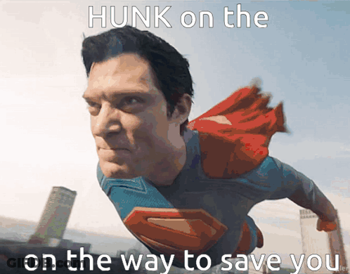 Superman Is Flying Through The Air With The Words Hunk On The Way To Save You Below Him GIF