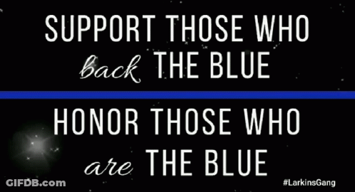Support Those Who Back The Blue Honor Those Who Are The Blue Written On A Black Background GIF