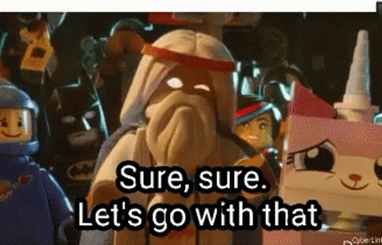 Sure Sure Let's Go With That GIF
