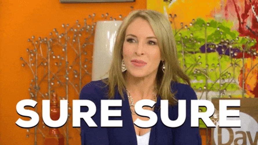 Sure Sure Oh My Dear GIF