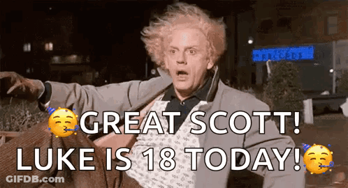 Surprised Man Says Great Scott Luke Is 18 Today GIF