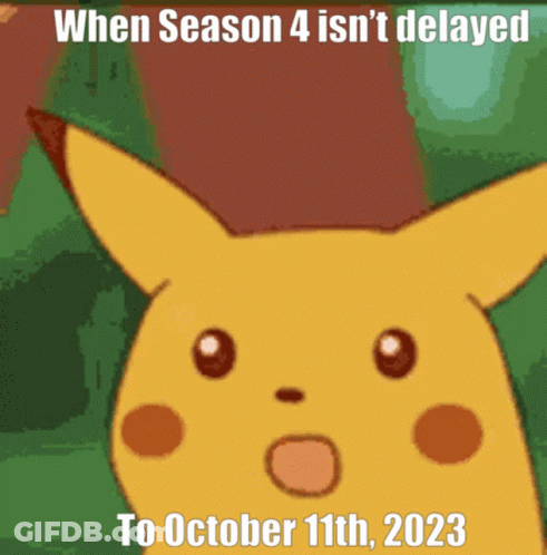 Surprised Pikachu Says When Season 4 Isn't Delayed To October 11Th 2023 GIF