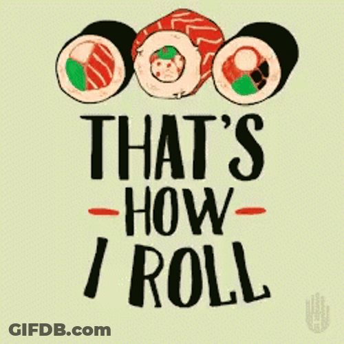 Sushi That's How I Roll GIF