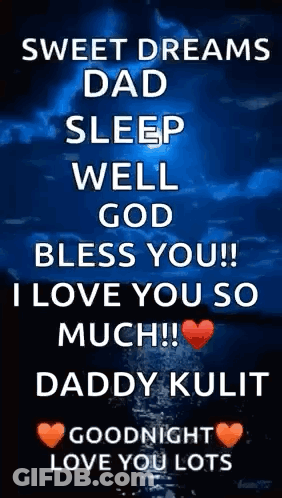Sweet Dreams Dad Sleep Well God Bless You ! I Love You So Much ! GIF