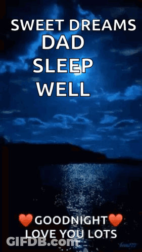 Sweet Dreams Dad Sleep Well Goodnight Love You Lots GIF