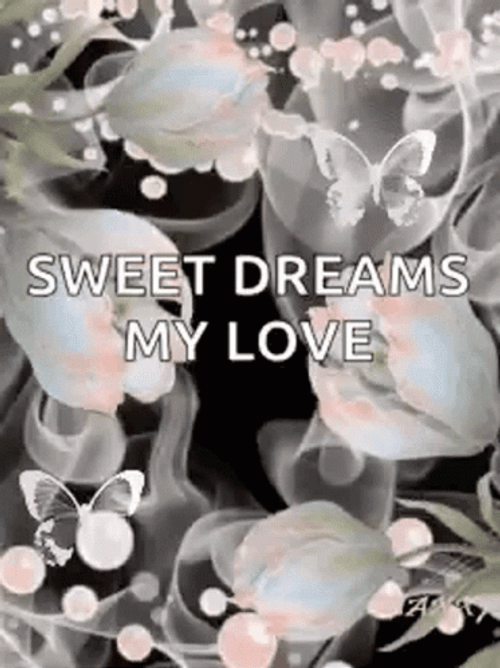 Sweet Dreams My Love Flowers Transparent Butterflies GIF