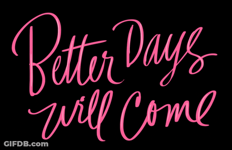 Sympathy Quote Better Days GIF