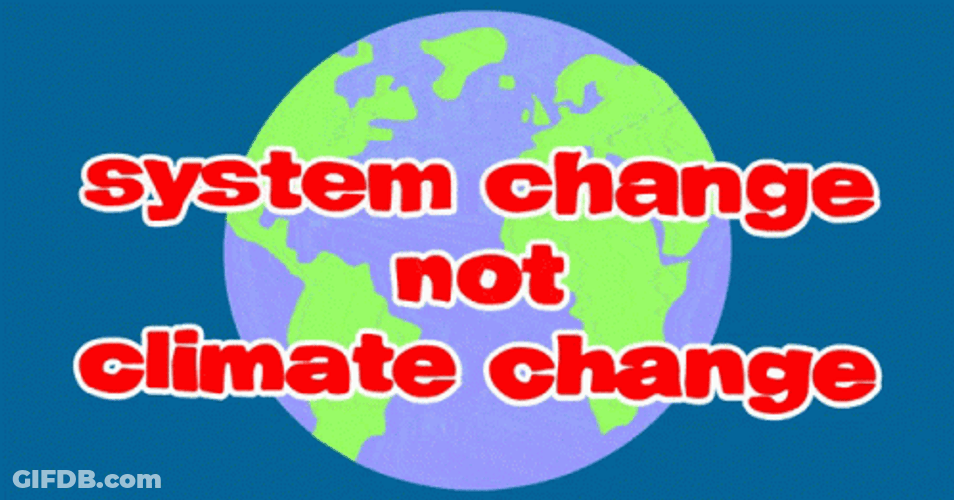 System Change Not Climate Change GIF