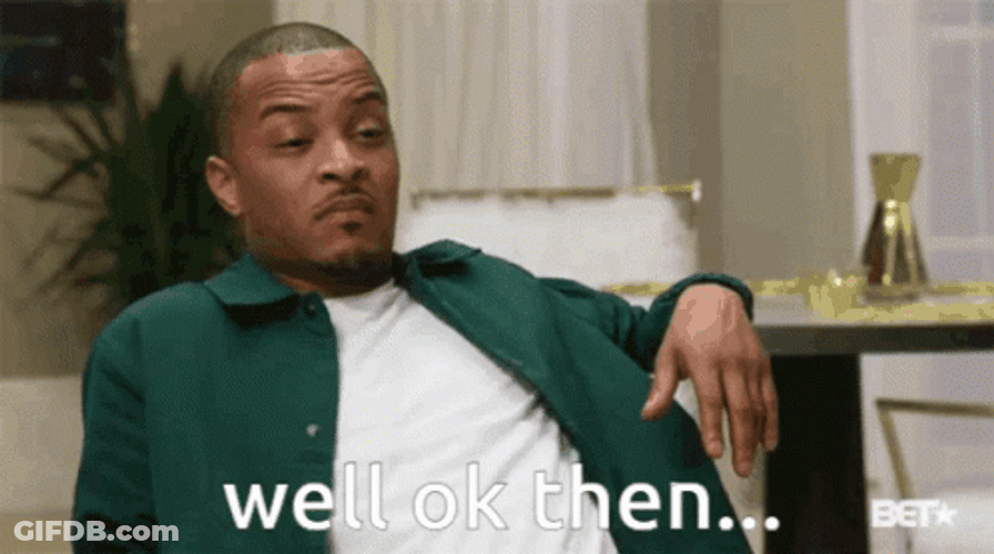T. I. Well Ok Then GIF