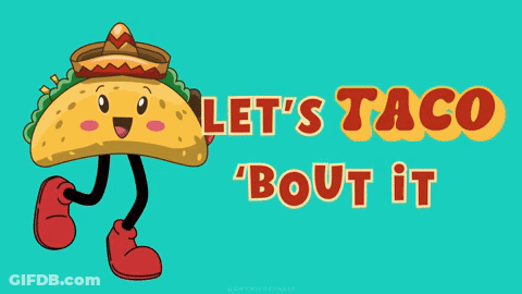 Taco With Arms And Legs Saying Let's Taco Bout It GIF