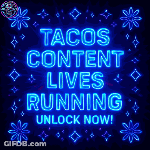 Tacos Content Lives Running Unlock Now Sign GIF
