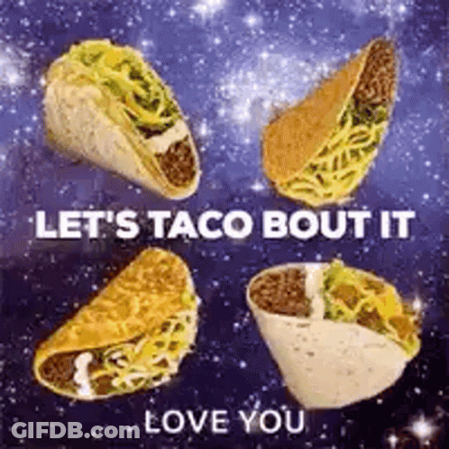 Tacos With Let's Taco Bout It Love You GIF
