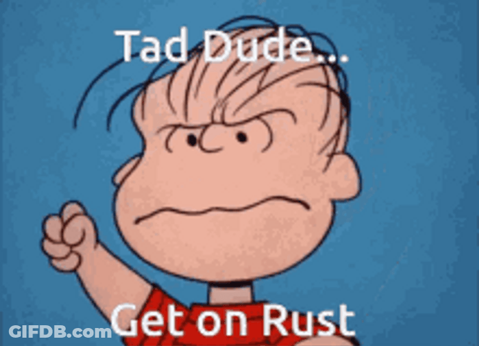 Tad Dude Get On Rust GIF