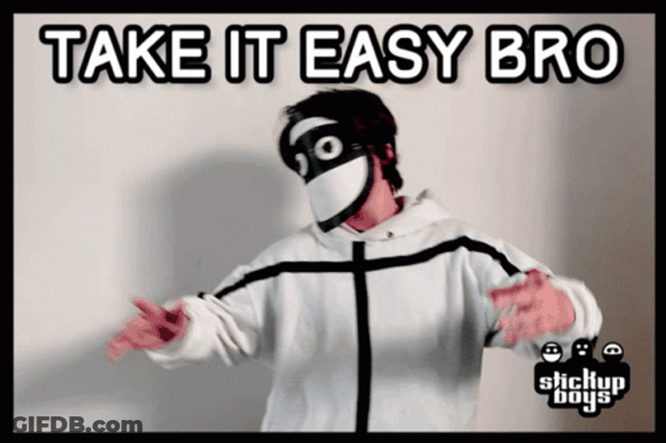 Take It Easy Bro GIF