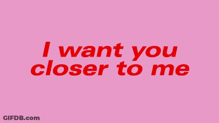 Take Me Now I Want You Close To Me GIF