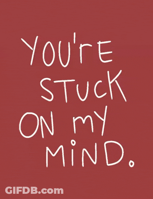 Take Me Now You're Stuck On My Mind GIF