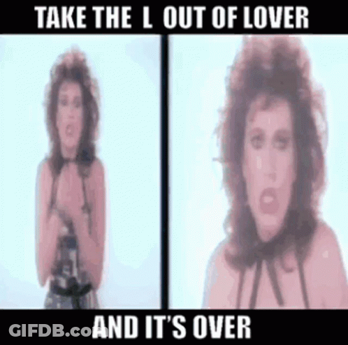 Take The L Out Of Lover It's Over GIF