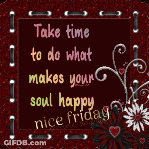 Take Time To Do What Makes Your Soul Happy GIF