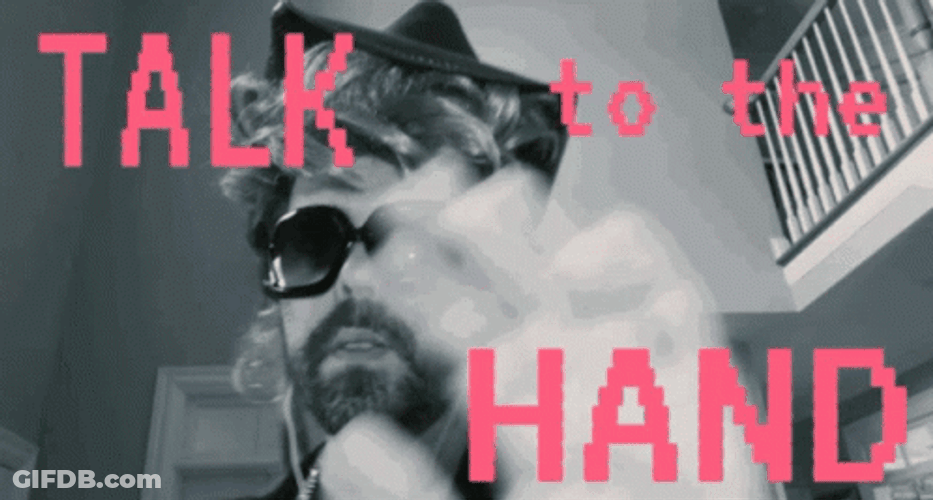 Talk To The Hand For Now GIF
