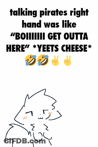 Talking Pirates Right Hand Boiiii Get Outta Here Yeets Cheese GIF