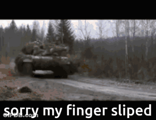 Tank Driving Dirt Road Sorry My Finger Slipped GIF