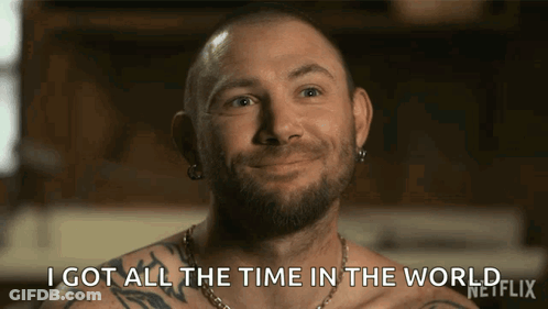 Tattooed Bearded Man Smiling I Got All The Time In The World GIF