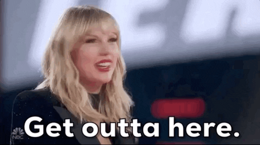 Taylor Swift Get Outta Here GIF