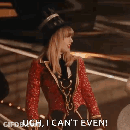 Taylor Swift Is Wearing A Top Hat And A Red Jacket And Is Saying Ugh , I Can 'T Even . GIF