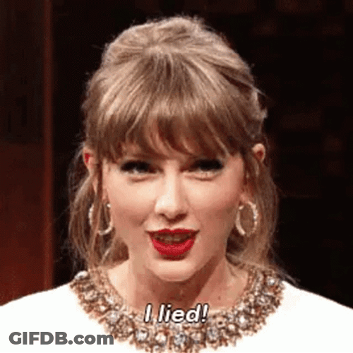 Taylor Swift Shouting I Lied Meme GIF